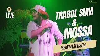 Trabol Sum amp Mossa  Live Mekem Me Osem [upl. by Noerb]