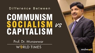 Difference between Communism Socialism amp Capitalism  Prof Dr Munawwar  World Times [upl. by Brezin]