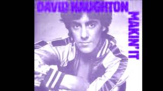 DAVID NAUGHTON Makin It Extended Version [upl. by Nosittam758]