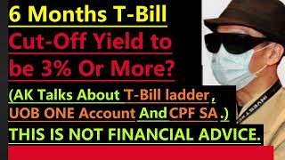 Upcoming TBill Auctions CutOff Yield TBill Ladder UOB ONE Account Or CPF Special Account [upl. by Enaffit]