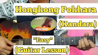 Hongkong Pokhara  Kandara Band  Guitar Lesson  Easy Chords  Capo 1 [upl. by Ennahtur687]