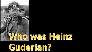 Who was Heinz Guderian English [upl. by Gardol932]