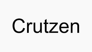 How to pronounce Crutzen [upl. by Doloritas]