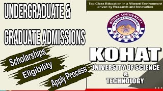 KUST Kohat announces Undergraduate amp Graduate Admissions Scholarships Eligibility Apply Process [upl. by Yer]