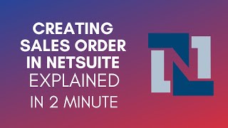 How To Create Sales Order In NetSuite 2024 [upl. by Icat333]