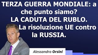 Terza guerra mondiale a che punto siamo La caduta del rublo La risoluzione UE contro la Russia [upl. by Teak41]