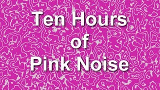 Pink Noise for Ten Hours of Ambient Sound Blocker Masker  Burn In  Relaxation [upl. by Eirroc]