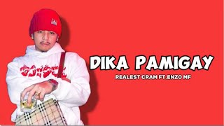 DIKA PAMIGAY Realest Cram ftEnzo Mf [upl. by Suiramaj]