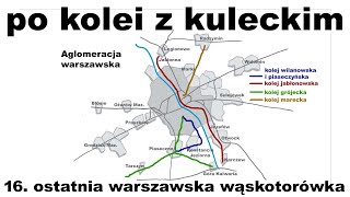 Po kolei z Kuleckim  Odcinek 16  Ostatnia warszawska wąskotorówka Warszawa Piaseczno Grójec [upl. by Zackariah]