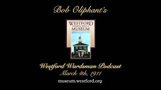 The Westford Wardsman Podcast  Episode 166  March 4th 1911 [upl. by Aisena683]