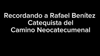 Recordando a Rafael BenítezMidrash y ReflexionesCNC [upl. by Wehtam58]