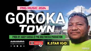 Goroka Town 2024 KStar iGo Prod by Jaggy Vaibua  PNG Multimedia Production [upl. by Lenwood]