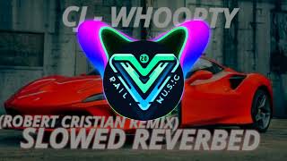 CJ  Whoopty Robert Cristian Remix Slowed  Reverbed [upl. by Hcelemile854]