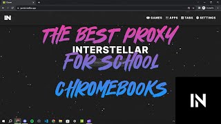 The BEST Proxy For School Chromebooks In 2023  NEW Interstellar Proxy Links [upl. by Nylireg]