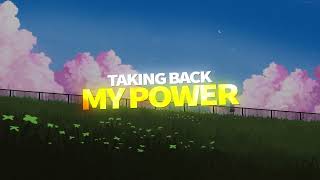 TAKING BACK MY POWER MP4 [upl. by Fisk]