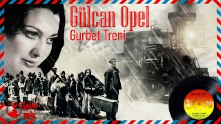 Gülcan Opel  Gurbet Treni  Orijinal 45lik Kayıtları Remastered [upl. by Olihs]