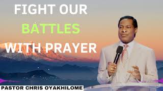 Fight Our Battles With Prayer  Pastor CHRIS OYAKHILOME 2024 Ph D [upl. by Nekial361]