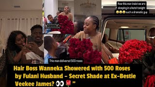 Hair Boss Wanneka Showered with 500 Roses by Husband–Secret Shade at ExBestie Veekee James 👀🌹 [upl. by Groh]