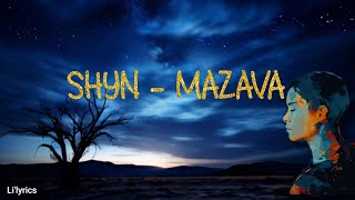 SHYN  MAZAVA Lyrics [upl. by Emilia926]