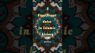 Significant dates in islamic history  Part2  islamic status  shorts allah muhammad [upl. by Wayolle]