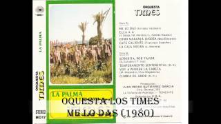 ORQUESTA LOS TIMES DE LA PALMA  ME LO DAS 1980 [upl. by Ardnaet114]