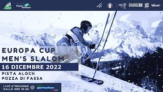 Slalom Maschile Coppa Europa Pozza di Fassa 2022  1°run live fisitv fisalpine  SPORTCULTURATV [upl. by Dolf]