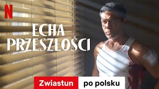 Echa przeszłości Sezon 1  Zwiastun po polsku  Netflix [upl. by Faruq]