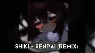 Shiki  Senpai Remix  Sped Up [upl. by Eellac]