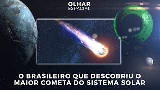 Ao Vivo  O brasileiro que descobriu o maior cometa do Sistema Solar  01102021  OlharEspacial [upl. by Nodnal]