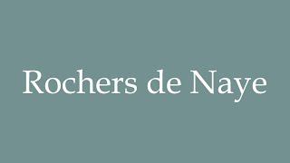 How to Pronounce Rochers de Naye Correctly in French [upl. by Asoramla]