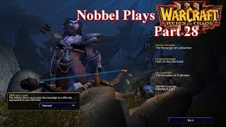 Nobbel Plays Warcraft 3 Reign of Chaos  Part 28 [upl. by Lucila]