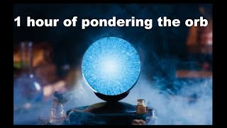 One Hour of Orb Pondering [upl. by Ilrac]