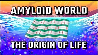 Amyloid World Hypothesis The Origin of Life  Abiogenesis [upl. by Alemrac]