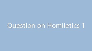 Question on Homiletics 1 [upl. by Adnilav80]