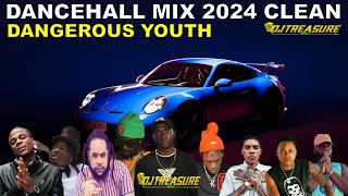 Dancehall Mix 2024 Clean  New Dancehall Songs 2024 Clean  DJ Treasure Clean Mix  DANGEROUS YOUTH [upl. by Natehc632]