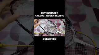 REVIEW RAKET MAXBOLT WOVEN TECH 90 [upl. by Lanae]