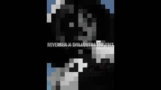 Reverser × Evillustrator Edit  reverser marcanciel nathaniel nathanielkurtzberg [upl. by Adnalor727]