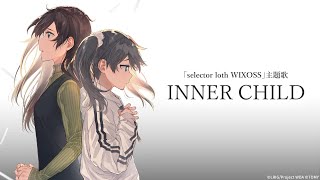 INNER CHILD 「selector loth WIXOSS」主題歌 [upl. by Ninetta237]