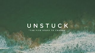 UNSTUCK THE FIVE STEPS TO CHANGE [upl. by Dnalyar]