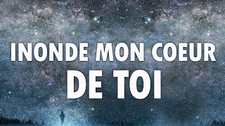 INONDE MON COEUR DE TOI  Compilation Chant dAdoration et Louange Chretienne Paroles 2021🙏 [upl. by Rhee543]