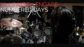 Killswitch Engage  Numbered Days  Drum Cover [upl. by Etteoj]