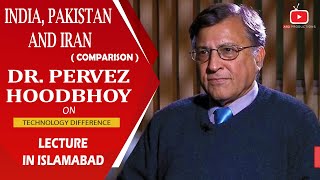 DrPervez Hoodbhoy Lecture  Technology Comparison  India Pakistan And Iran  ASG pervezhoodbhoy [upl. by Ghassan915]