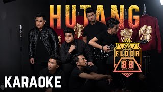 Floor 88  Hutang Karaoke Official [upl. by Atik]