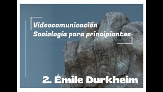 Sociología para principiantes 2 Émile Durkheim [upl. by Barimah361]