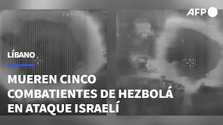 Mueren cinco combatientes de Hezbolá en un ataque israelí en Líbano  AFP [upl. by Yerrot]