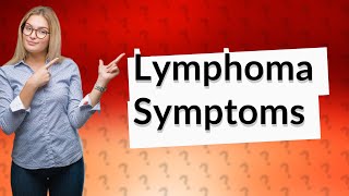 What are the most common early symptoms of lymphoma [upl. by Okajima]