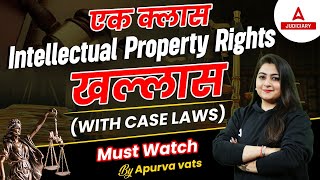 Intellectual Property Rights in One Shot  IPR law with Case Laws  By Apurva Vats Ma’am [upl. by Dorkus]