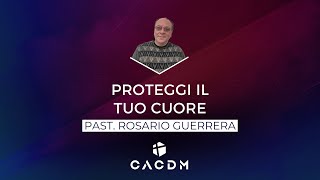 Proteggi il tuo cuore  Rosario Guerrera  18 Aprile 2024 [upl. by Notsle799]