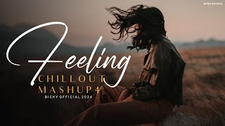 Feeling Mashup 4 2024  Emotion Chillout  BICKY OFFICIAL [upl. by Wiggins808]