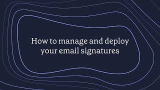 How to manage and deploy your signatures [upl. by Kantor975]